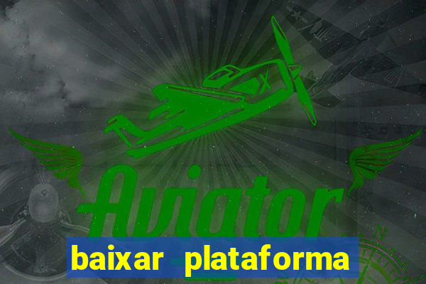 baixar plataforma nova do jogo do tigre